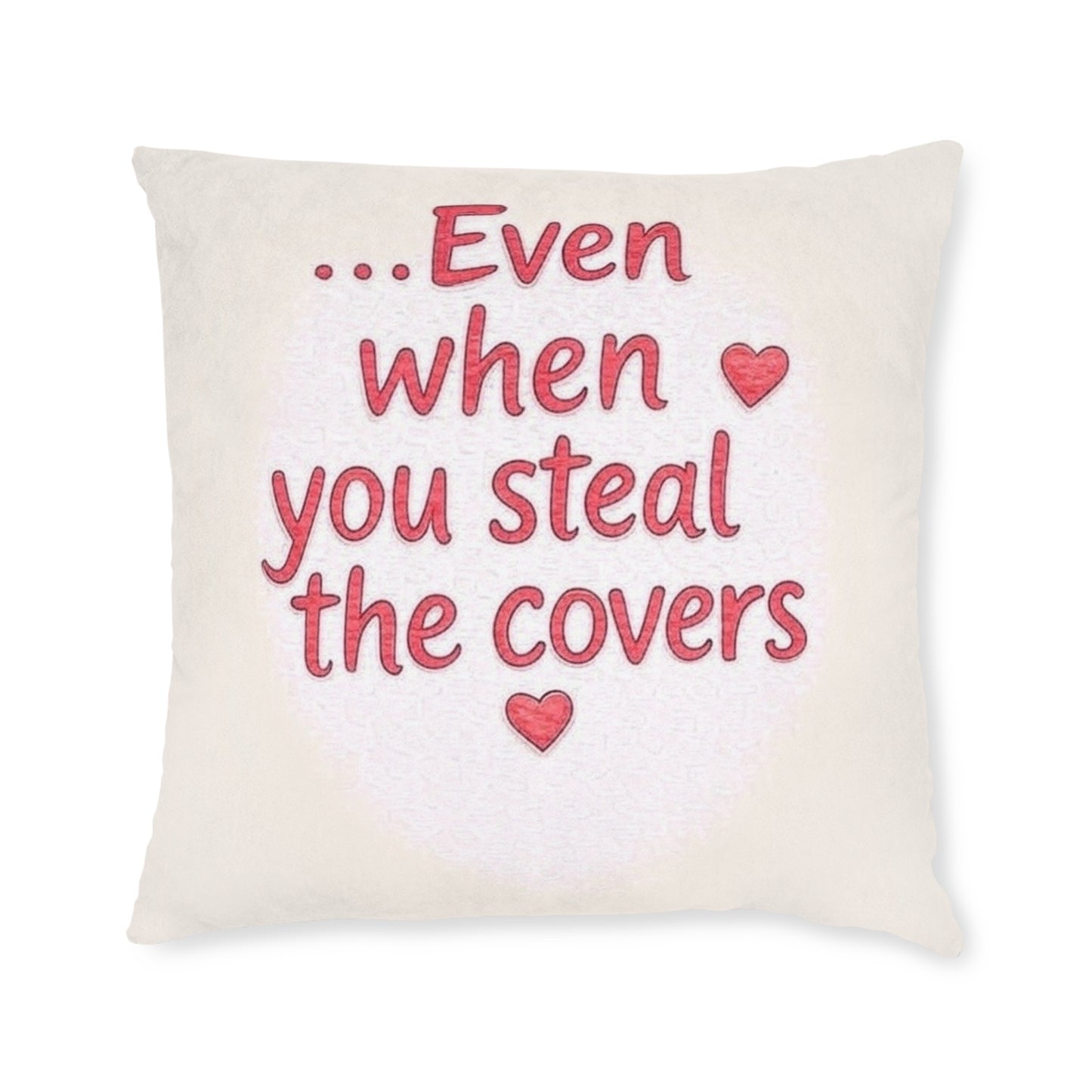 Even When You Steal The Covers
