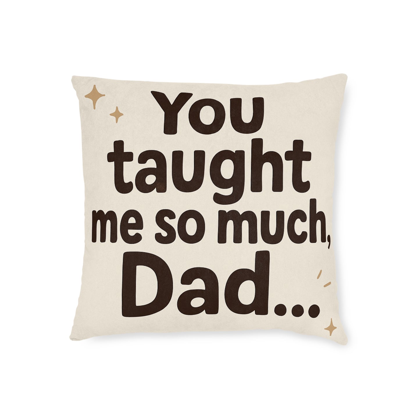 Taught Me so Much Dad