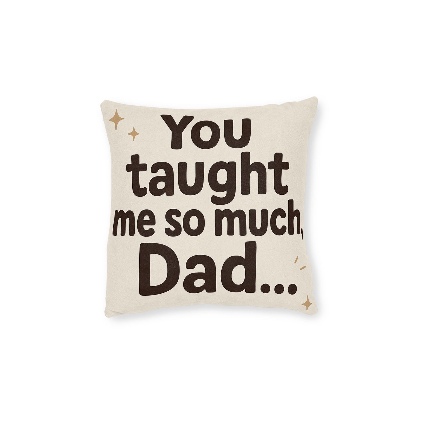 Taught Me so Much Dad