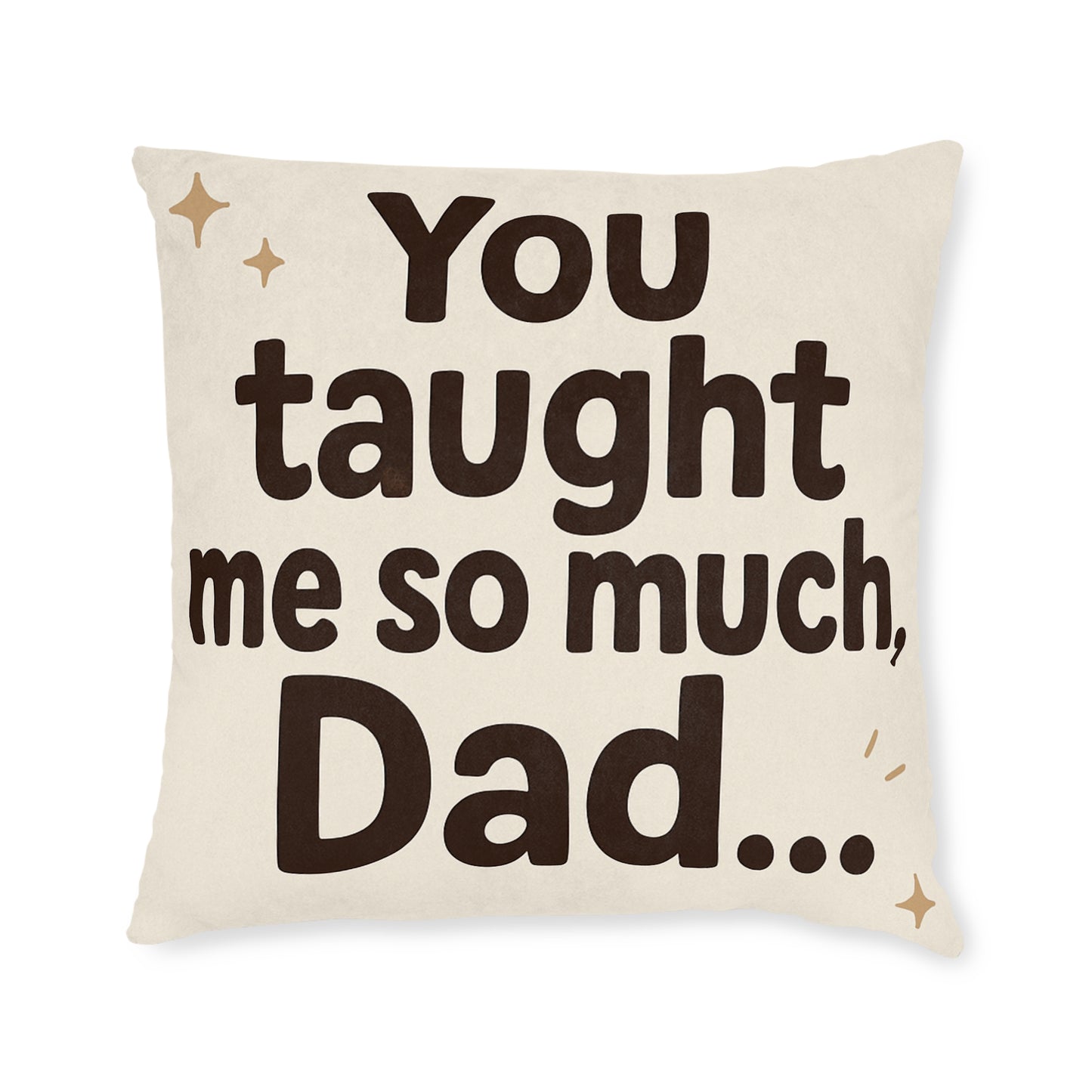 Taught Me so Much Dad