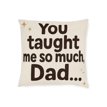 Taught Me so Much Dad